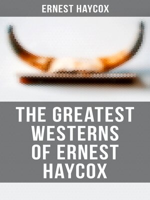 cover image of The Greatest Westerns of Ernest Haycox